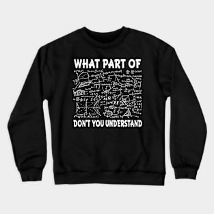 What Part Of Don't You Understand Funny Math Teacher Crewneck Sweatshirt